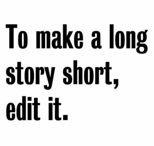 To make a long story short, edit it.